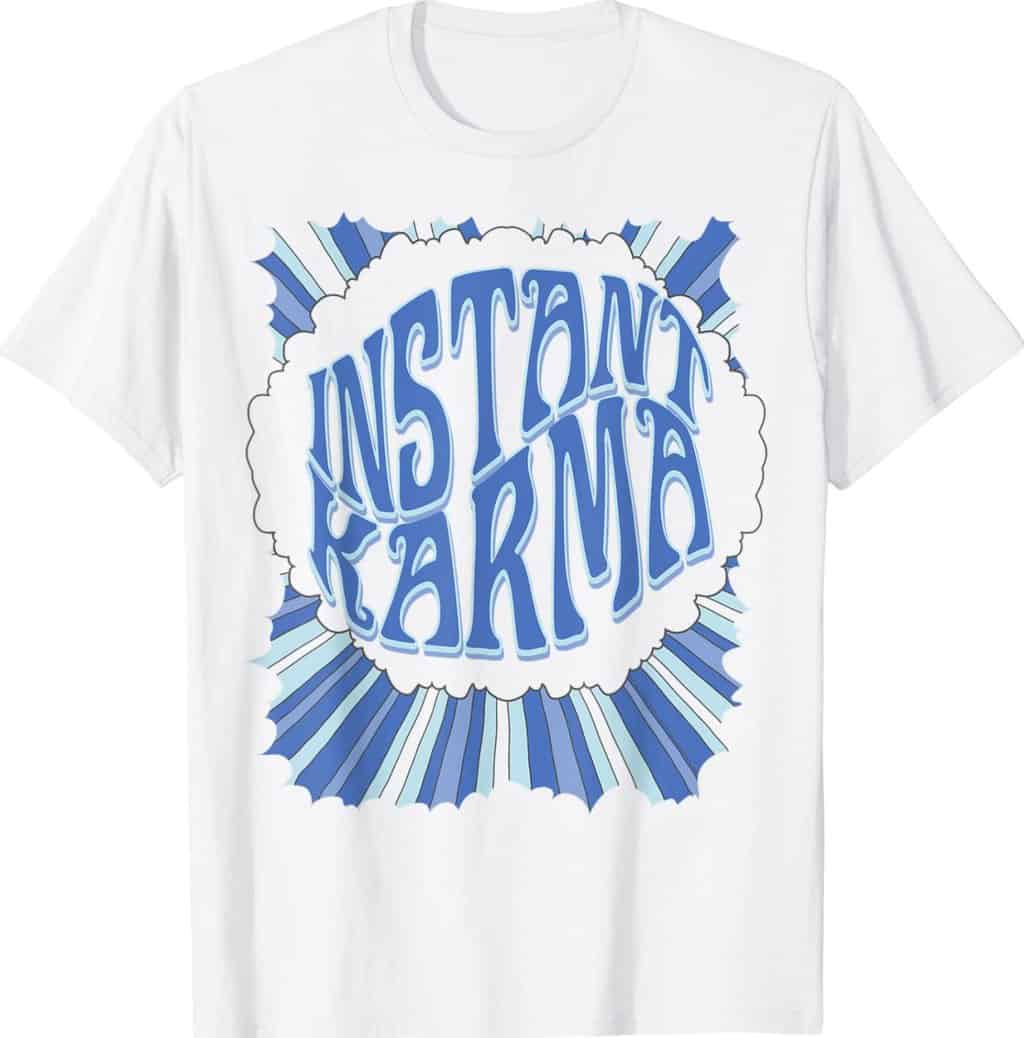 Instant Karma T-Shirt